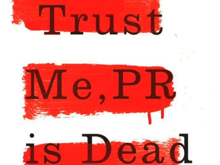 Trust Me, Pr Is Dead Sale