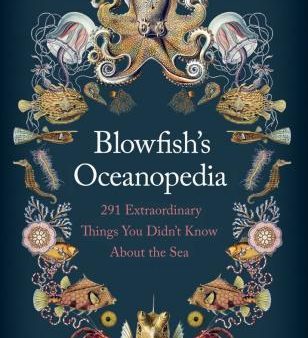 Blowfish s Oceanopedia : 291 Extraordinary Things You Didn t Know About The Sea Online now