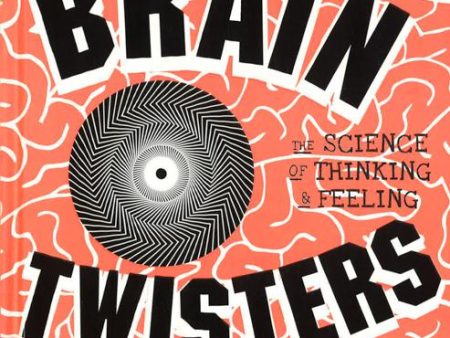 Brain Twisters: The Science Of Thinking And Feeling Online Hot Sale