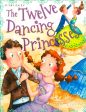 The Twelve Dancing Princesses (Princess Stories) Hot on Sale